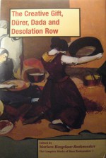 The Creative Gift, Dürer, Dada and Desolation Row (The Complete Works of Hans R. Rookmaaker, #3) - H.R. Rookmaaker, Marleen Hengelaar-Rookmaaker