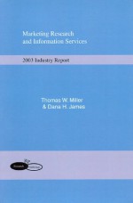 MARKETING RESEARCH INFORMATION SERVICES: 2003 INDUSTRY REPORT - Thomas W. Miller, Dana H. James