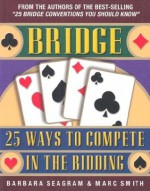 Bridge: 25 Ways to Compete in the Bidding (Bridge (Master Point Press)) - Barbara Seagram, Marc Smith