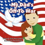 My Dad's Off to War - Diane Marie Calabrese, Brenda Swope