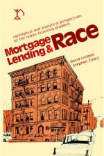 Mortgage Lending and Race: Conceptual and Analytical Perspectives of the Urban Financing Problem - David Listokin