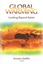 Global Warming: Looking Beyond Kyoto - Ernesto Zedillo