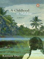 A Childhood in Malabar: A Memoir - Kamala Das