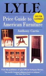 Lyle Price Guide to American Furniture - Anthony Curtis