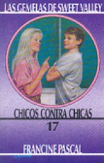 Chicos Contra Chicas (Las Gemelas de Sweet Valley, #17) - Francine Pascal, Jamie Suzanne, Elena De Grau