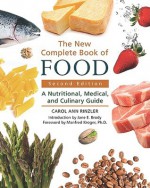 The New Complete Book of Food: A Nutritional, Medical, and Culinary Guide - Carol Ann Rinzler, Manfred Kroger, Jane E. Brody