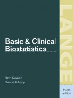 Basic & Clinical Biostatistics: Fourth Edition (LANGE Basic Science) - Beth Dawson, Robert Trapp