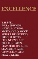 Excellence - T.H. Bell, Irene M. Bates, Eugene England, Bruce C. Hafen, Crawford Gates, Elizabeth Haglund, Reba L. Keele, Stanford Cazier, Paula Hawkins, Henry B. Eyring, Mary Anne Q. Wood, Arthur Henry King