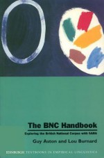 The BNC Handbook: Exploring the British National Corpus with Sara - Guy Aston, Lou Burnard