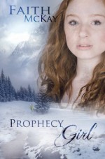 Prophecy Girl (Lacuna Valley) - Faith McKay