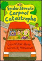 Spider Storch's Carpool Catastrophe - Gina Willner-Pardo