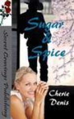 Sugar and Spice - Cherie Denis