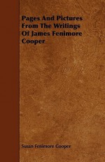 Pages and Pictures from the Writings of James Fenimore Cooper - Susan Fenimore Cooper