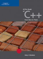 A First Book of C++, From Here to There - Gary J. Bronson