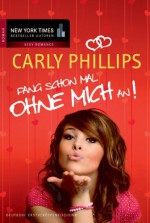 Fang schon mal ohne mich an! - Barbara Minden, Carly Phillips