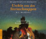 Urchin von den Sternschnuppen: Sprecher: Rosemarie Fendel, 6 CD, 7 Std. 11 Min. - M.I. McAllister, Gary Blythe, Beatrice Howeg