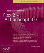 The Essential Guide to Flex 2 with ActionScript 3.0: Friends of Ed Adobe Learning Library - Charles E Brown