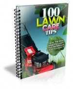 100 Lawn Care Tips: Have the Most Beautiful Lawn Your Neighbors Will Be Envious Of - John Edgar