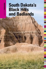 Insiders' Guide to South Dakota's Black Hills and Badlands, 5th - Thomas D. Griffith, Dustin D. Floyd