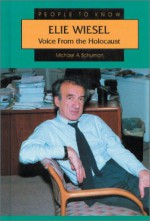 Elie Wiesel: Voice from the Holocaust - Michael A. Schuman