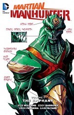 MARTIAN MANHUNTER VOL. 1: THE EPIPHANY - Rob Williams, Eddy Barrows