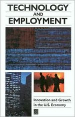 Technology and Employment: Innovation and Growth in the U.S. Economy - Panel on Technology and Employment, Engineering, and Public Policy Committee on Science