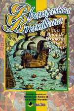 Phantastica Brasiliana - Gerson Lodi-Ribeiro, Adriana Simon, David L. Freitag, Roberval Barcellos, James Rittenhouse, Ataíde Tartari, Daniel Tércio, Carla Cristina Pereira, António de Macedo, Octavio Aragão, Roberto de Sousa Causo, Carlos Orsi