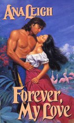 Forever, My Love - Ana Leigh