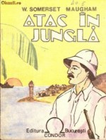 Atac în junglă - W. Somerset Maugham, Adam Gyri, Mariela Hasky