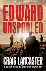 Edward Unspooled - Craig Lancaster