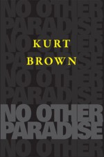 No Other Paradise - Kurt Brown