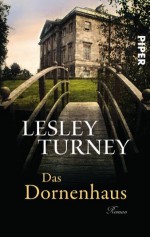 Das Dornenhaus: Roman (German Edition) - Lesley Turney, Monika Köpfer