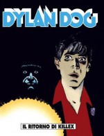 Dylan Dog n. 129: Il ritorno di Killex - Tiziano Sclavi, Corrado Roi, Angelo Stano