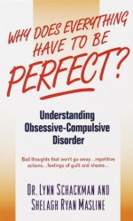 Why Does Everything Have to Be Perfect? (The Dell Guides for Mental Health) - Lynn Shackman, Shelagh Masline, Roger Granet