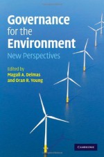 Governance for the Environment - Magali A. Delmas, Oran R. Young