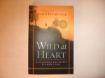 Wild at Heart: Discovering The Secret of a Man's Soul By John Eldredge - John Eldredge