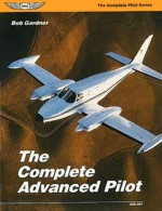 The Complete Advanced Pilot: A Combined Commercial & Instrument Course - Robert E. Gardner