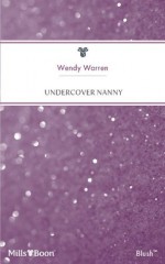 Mills & Boon : Undercover Nanny - Wendy Warren