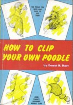 How to Clip Your Own Poodle - Ernest H. Hart, Arthur Liebers