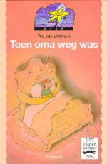 Toen oma weg was - Ted van Lieshout