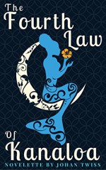 The Fourth Law of Kanaloa - Johan Twiss