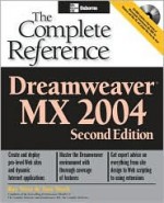 Dreamweaver MX 2004: The Complete Reference, Second Edition (Osborne Complete Reference Series) - Ray West, Thomas Muck