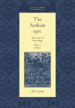 The Arabian Epic: Volume 2, Analysis: Heroic and Oral Story-Telling - Malcolm C. Lyons