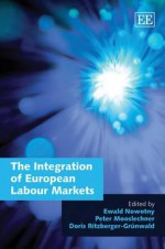 The Integration of European Labour Markets - Oesterreichische Nationalbank, Peter Mooslechner, Doris Ritzberger-Grunwald