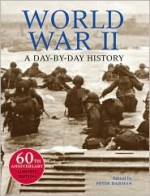 World War II: A Day-by-Day History - Peter Darman