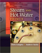 Steam and Hot Water Primer - Chris Langley