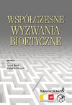 Współczesne wyzwania bioetyczne - Marek Safjan, Małgorzata Gałązka, Królikowski Michał, Witold Borysiak, Leszek Bosek, Maciej Brachowicz, Bogdan Chazan, Wiesława Dec, Franciszek Drozd, Jacek Duda, Haberko Joanna, Julita Jabłońska, Beata Janiszewska, Julia Kapelańska-Pręgowska, Jakub Kawka, Piotr Krajews