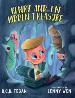 Henry and the Hidden Treasure - B.C.R. Fegan, Lenny Wen