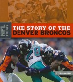 The Story of the Denver Broncos - Tyler Omoth