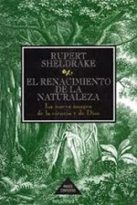 El renacimiento de la naturaleza: La nueva imagen de la ciencia y de Dios - Rupert Sheldrake, Jorge Piatigorsky